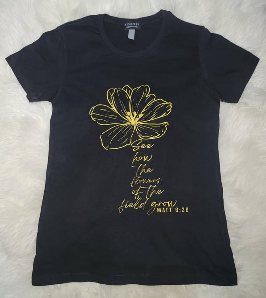 The Flowers of the Field Grow| Black | Matt 6:28 | Ladies Fitted T-shirt