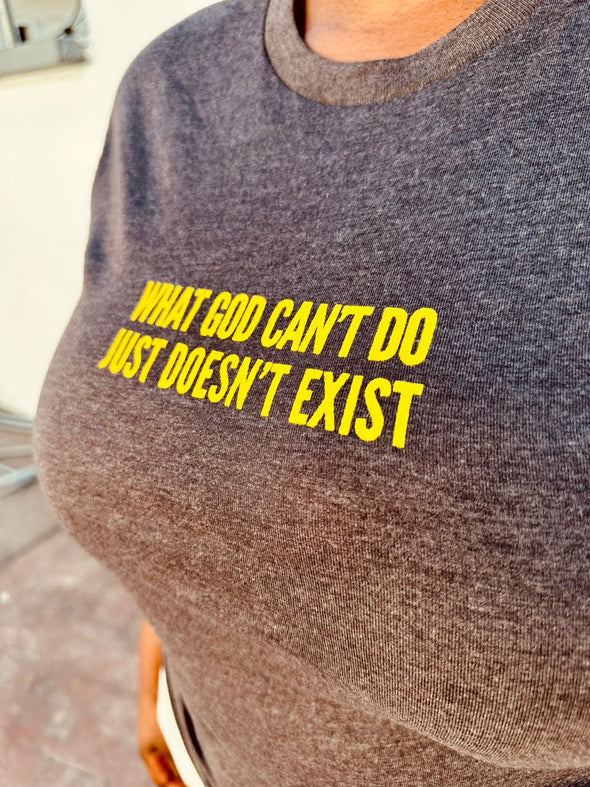 What God Can't do just doesn't exist | Unisex | Brown | Relaxed Fit T-Shirt